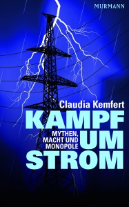 Claudia Kemfert Kampf um Strom - Mythen Macht und Monopole Claudia Kemfert Kampf um Strom
