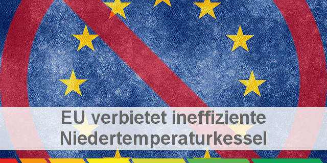 Ineffiziente Heizkessel: Produktion Vieler Niedertemperaturkessel Ist Verboten