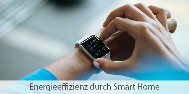 Energieeffizient Wohnen – wie Die Smart Home Technologie Sie Dabei Unterstützt